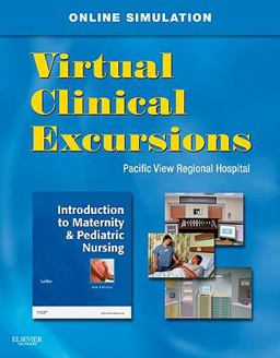 Virtual Clinical Excursions 3. 0 for Introduction to Maternity and Pediatric Nursing