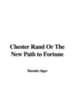 Chester Rand or the New Path to Fortune