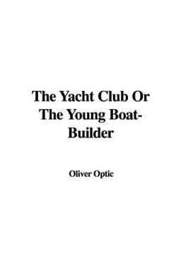 The Yacht Club or the Young Boat-Builder
