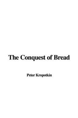 The Conquest of Bread