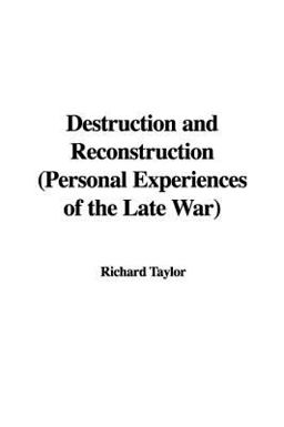 Destruction and Reconstruction Destruction and Reconstruction