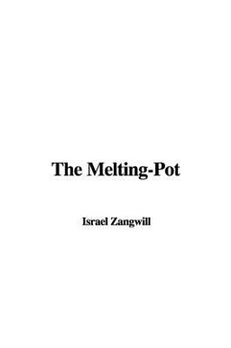 The Melting-Pot