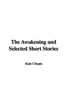 The Awakening and Selected Short Stories