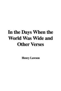 In the Days When the World Was Wide and Other Verses In the Days When the World Was Wide and Other Verses