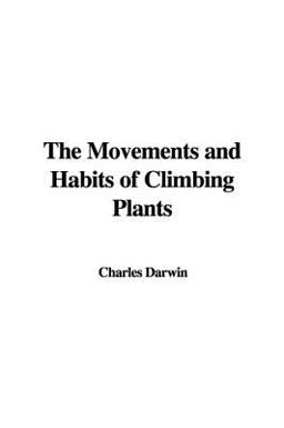 The Movements and Habits of Climbing Plants The Movements and Habits of Climbing Plants