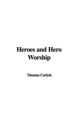 Heroes and Hero Worship