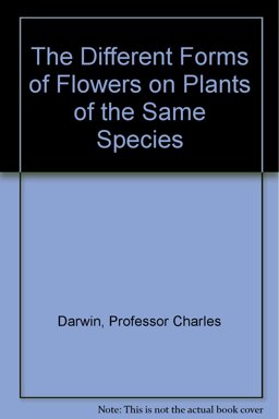 The Different Forms of Flowers on Plants of the Same Species The Different Forms of Flowers on Plants of the Same Species