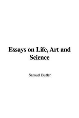 Essays on Life, Art and Science