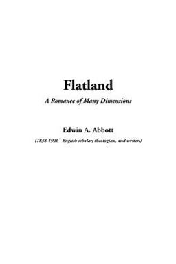 Flatland--A Romance of Many Dimensions