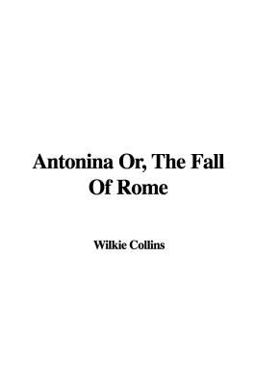 Antonina or, the Fall of Rome