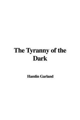 The Tyranny of the Dark The Tyranny of the Dark