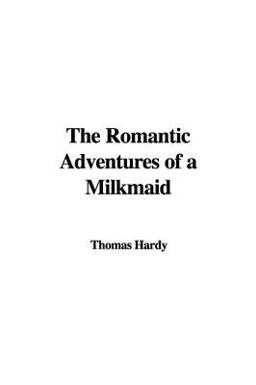 The Romantic Adventures of a Milkmaid