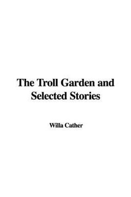 The Troll Garden and Selected Stories