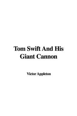 Tom Swift and His Giant Cannon