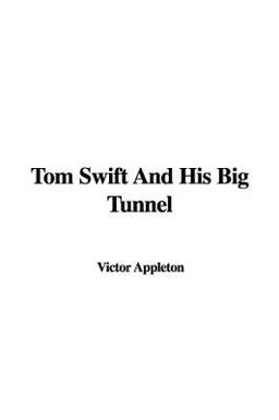 Tom Swift and His Big Tunnel