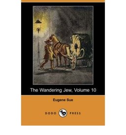 The Wandering Jew, V10 The Wandering Jew, V10
