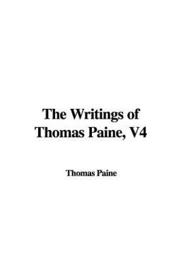 The Writings of Thomas Paine, V4