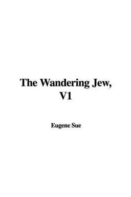 The Wandering Jew, V1 The Wandering Jew, V1