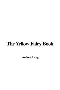 The Yellow Fairy Book The Yellow Fairy Book