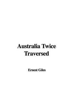 Australia Twice Traversed Australia Twice Traversed