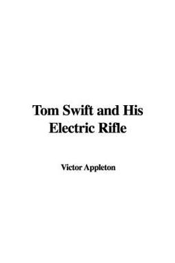 Tom Swift and His Electric Rifle