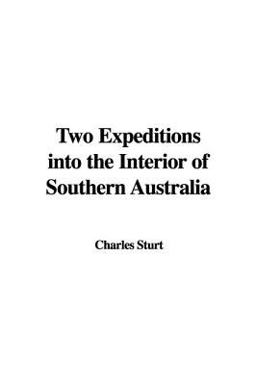 Two Expeditions into the Interior of Southern Australi Two Expeditions into the Interior of Southern Australi