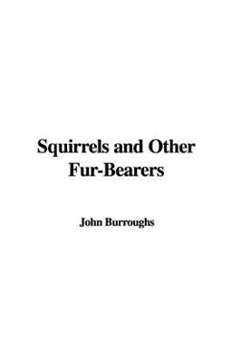 Squirrels and Other Fur-Bearers