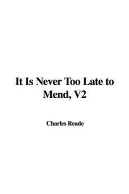 It Is Never Too Late to Mend, V2