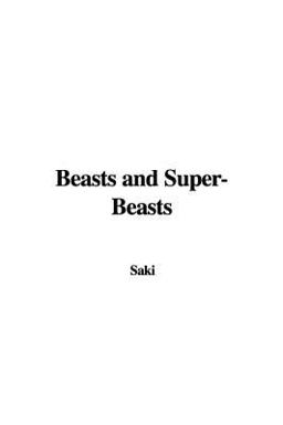 Beasts and Super-Beasts