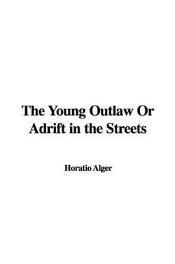 The Young Outlaw or Adrift in the Streets
