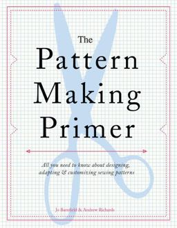 Pattern Making Primer All You Need to Know about Designing, Adapting, and Customizing Sewing Patterns  9781438000831 Front Cover