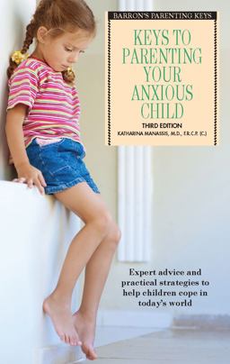 Keys to Parenting Your Anxious Child 3rd 9781438004839 Front Cover