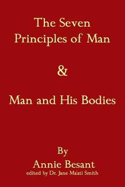 The Seven Principles of Man and Man and His Bodies