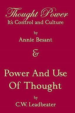 Thought Power Its Control and Culture and Power and Use of Thought