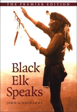 Black Elk Speaks Being the Life Story of a Holy Man of the Oglala Sioux, the Premier Edition  9781438425405 Front Cover