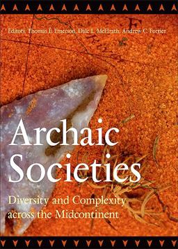 Archaic Societies Diversity and Complexity Across the Midcontinent  9781438427010 Front Cover