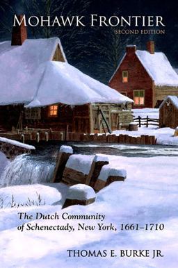 Mohawk Frontier The Dutch Community of Schenectady, New York, 1661-1710 2nd 9781438427065 Front Cover