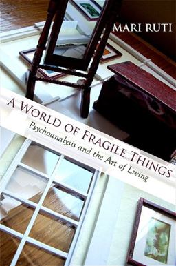 World of Fragile Things Psychoanalysis and the Art of Living  9781438427164 Front Cover