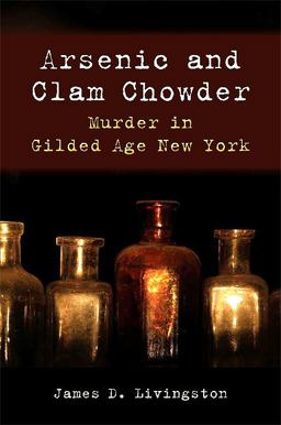 Arsenic and Clam Chowder Murder in Gilded Age New York  9781438431796 Front Cover