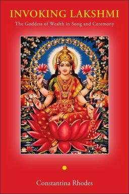 Invoking Lakshmi The Goddess of Wealth in Song and Ceremony  9781438433202 Front Cover