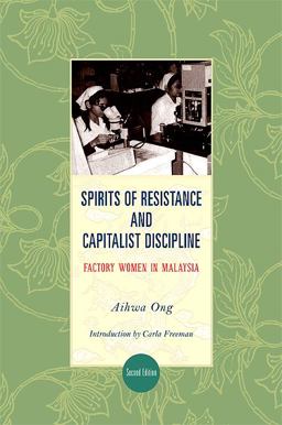 Spirits of Resistance and Capitalist Discipline Factory Women in Malaysia 2nd 9781438433547 Front Cover