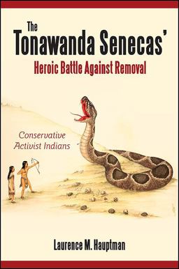 Tonawanda Senecas' Heroic Battle Against Removal Conservative Activist Indians  9781438435787 Front Cover
