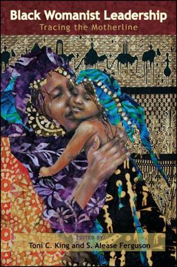 Black Womanist Leadership Tracing the Motherline  9781438436029 Front Cover