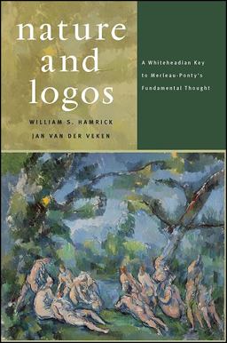 Nature and Logos A Whiteheadian Key to Merleau-Ponty's Fundamental Thought  9781438436166 Front Cover