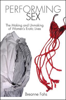 Performing Sex The Making and Unmaking of Women's Erotic Lives  9781438437828 Front Cover
