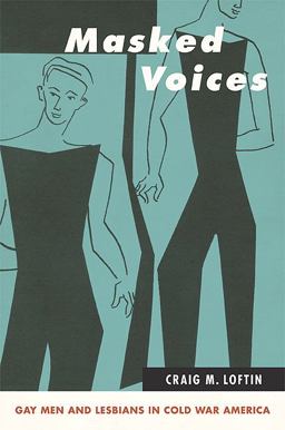 Masked Voices Gay Men and Lesbians in Cold War America  9781438440149 Front Cover
