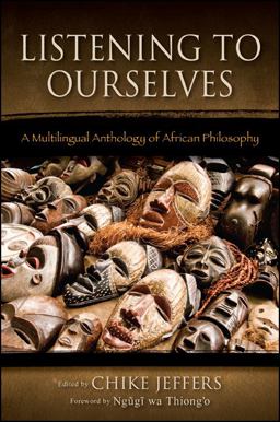 Listening to Ourselves A Multilingual Anthology of African Philosophy  9781438447445 Front Cover