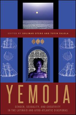 Yemoja Gender, Sexuality, and Creativity in the Latina/O and Afro-Atlantic Diasporas  9781438448008 Front Cover