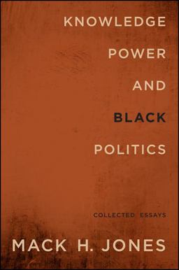 Knowledge, Power, and Black Politics Collected Essays  9781438449081 Front Cover