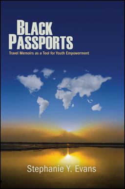 Black Passports Travel Memoirs as a Tool for Youth Empowerment  9781438451541 Front Cover